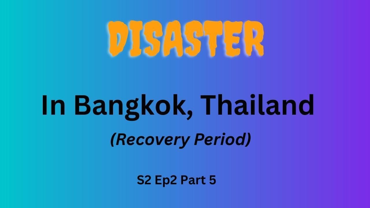S2 Ep2 Part 5 - Disaster in Bangkok