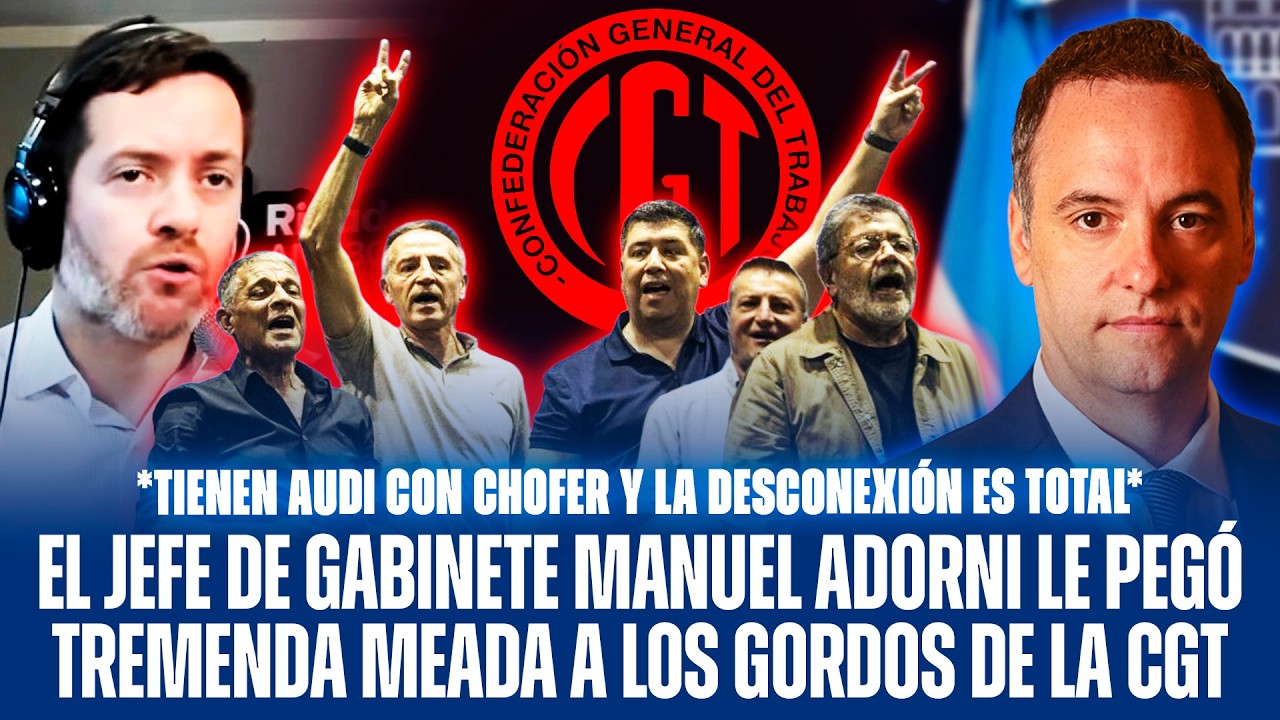 EL JEFE DE GABINETE MANUEL ADORNI LE PEGÓ TREMENDA MEADA A LOS GORDOS DE LA CGT