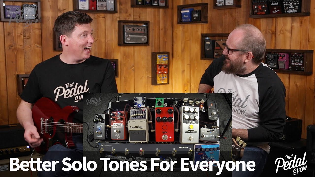 That Pedal Show – Better Solo Tones For Everyone