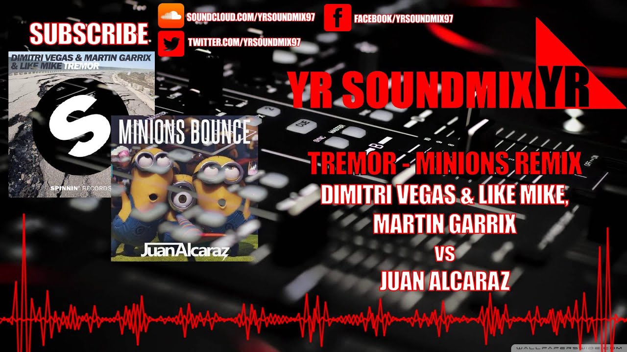 Dimitri Vegas & Like Mike, Martin Garrix VS Juan Alcaraz - Tremor - Minions Remix
