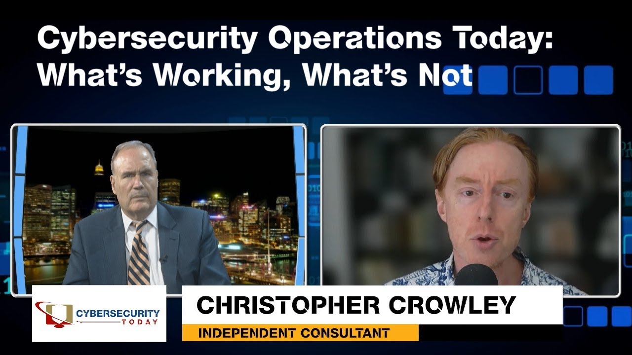 Cybersecurity Today TV - Ep 60 - Cybersecurity Operations Today: What’s Working, What’s Not