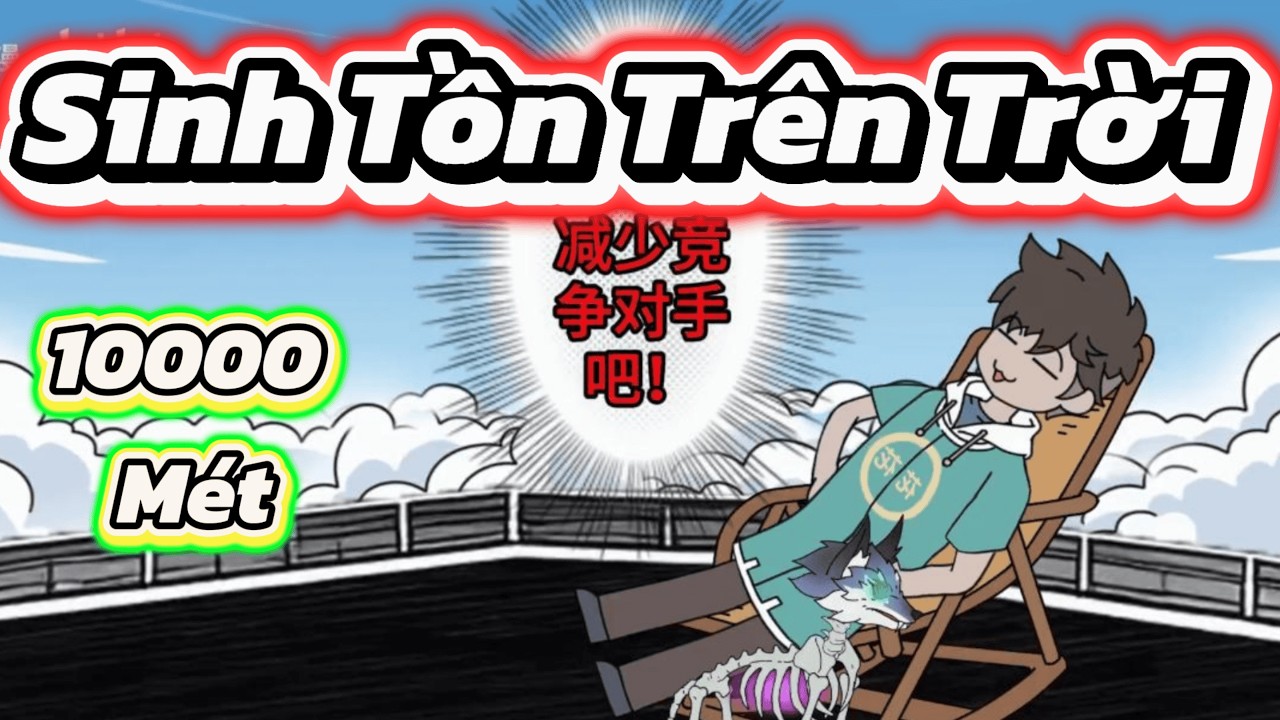 Full Version : Toàn Dân Sinh Tồn Trên Độ Cao "10.000 Mét" l Dê Non Làm Review
