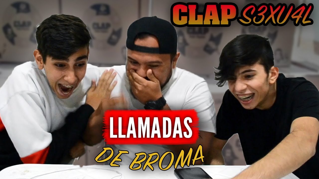 EL CLAP S3XU4L - Llamadas de broma #5