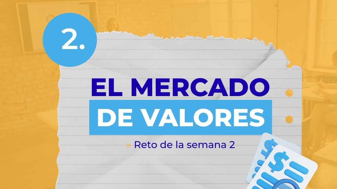 2. El Mercado de Valores | Semana 2: Introducción al Área Profesional