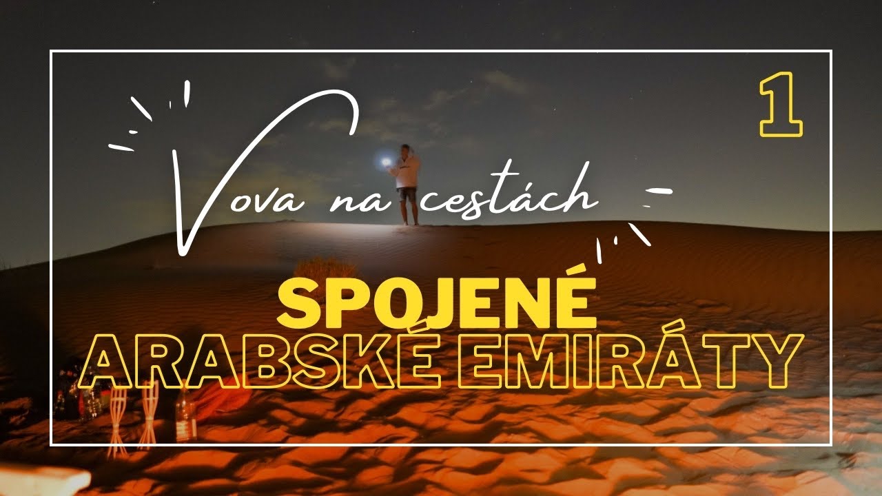 VOVA NA CESTÁCH #1 | SPOJENÉ ARABSKÉ EMIRÁTY