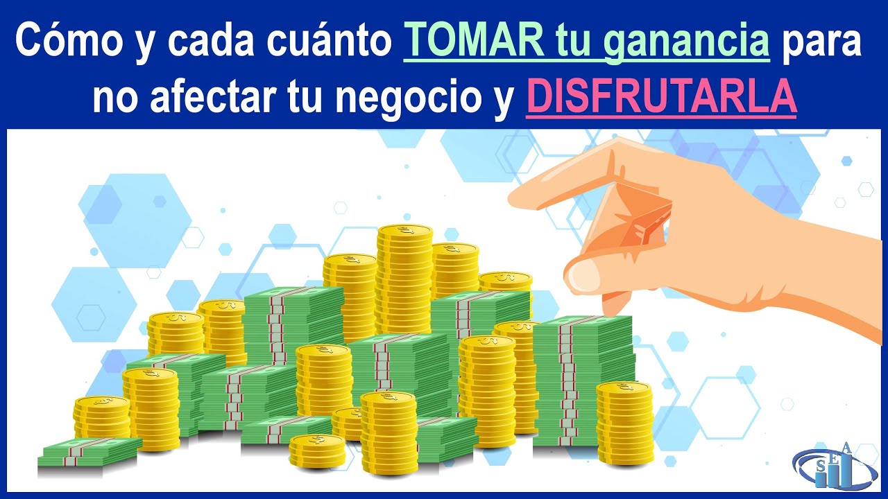 Cómo y cada cuánto TOMAR tu ganancia para NO afectar tu negocio y DISFRUTARLA