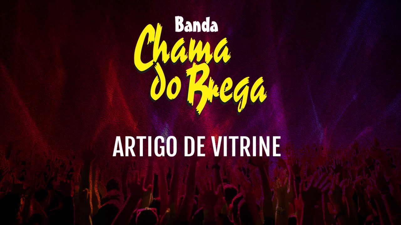 Banda Chama Do Brega - Artigo De Vitrine
