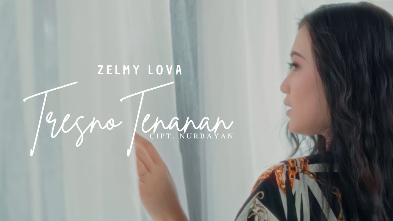 TRESNO TENANAN - ZELMY LOVA (OFFICIAL MUSIC VIDEO)