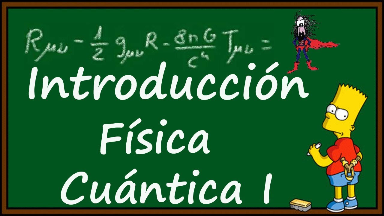 Introducción a la FÍSICA CUÁNTICA I