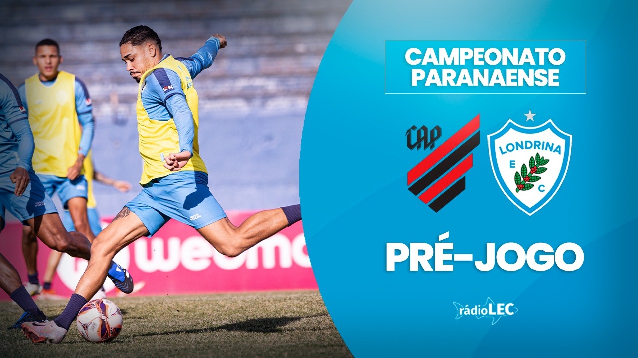 PRÉ-JOGO: ATHLETICO X LONDRINA - CAMPEONATO PARANAENSE 2026 - SEMIS - VOLTA | RÁDIO LEC