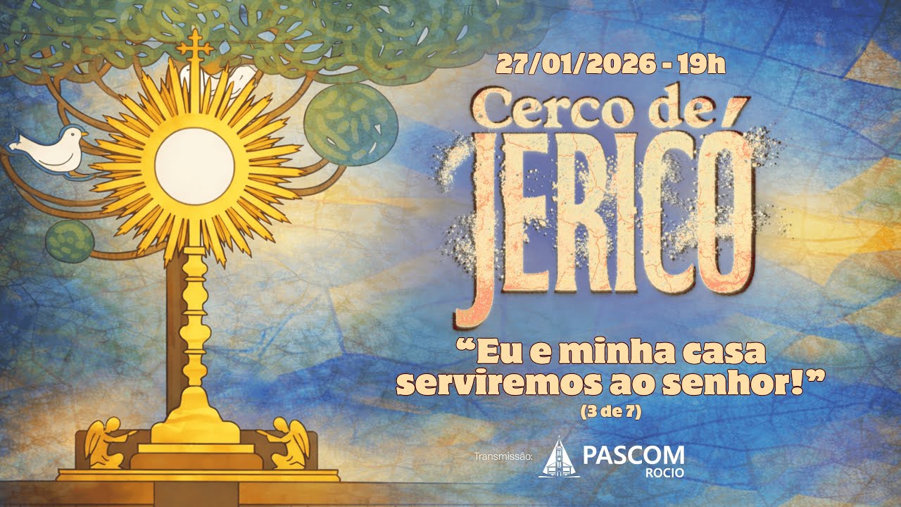 Missa e 3ª Noite do Cerco de Jericó – “Eu e minha casa serviremos ao Senhor.” | 27/01/2026 – 19h