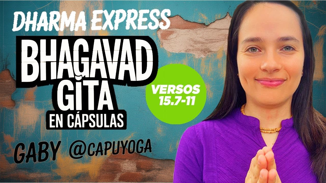 No Eres el Cuerpo ni la Mente: La Visión del Alma según el Bhagavad Gītā | Capítulo 15.7-11