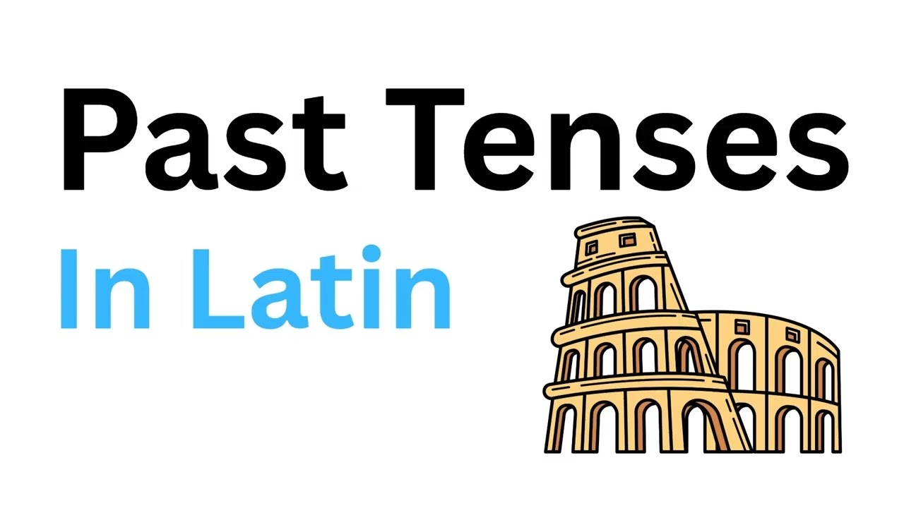 Latin Verbs: The Past Tenses