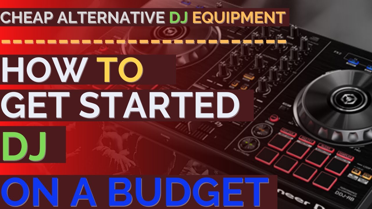 HOW TO GET STARTED DJ ON A BUDGET| CHEAP ALTERNATIVE DJ EQUIPMENT| CHEAP DJ SETUP FOR BEGINNERS DJ'S