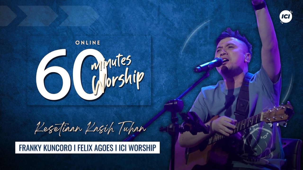 60 MINUTES WORSHIP - KESETIAAN KASIH TUHAN feat FRANKY KUNCORO