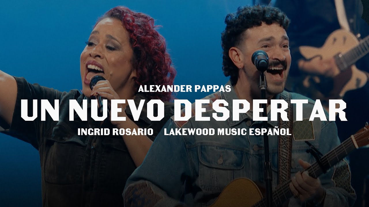 Un Nuevo Despertar (feat. Lakewood Music Español) – Alexander Pappas & Ingrid Rosario (Live Video)