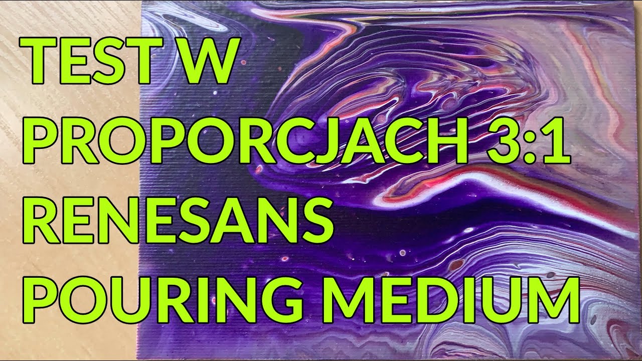 35 KOLEJNY test Renesans Pouring Medium (3:1) - Wylewane obrazy dla początkujących