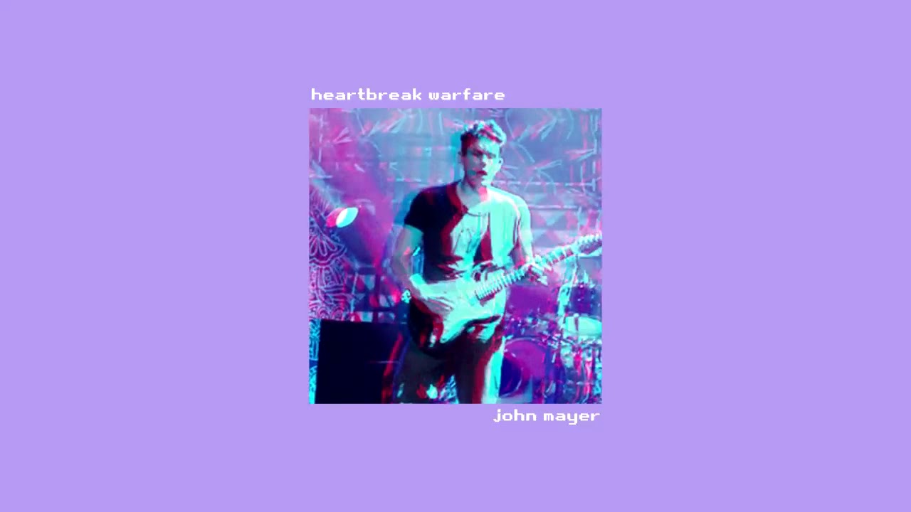 𝙝𝙚𝙖𝙧𝙩𝙗𝙧𝙚𝙖𝙠 𝙬𝙖𝙧𝙛𝙖𝙧𝙚 - 𝙟𝙤𝙝𝙣 𝙢𝙖𝙮𝙚𝙧 [slowed + reverb]