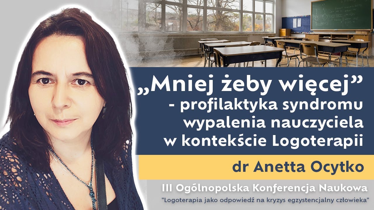 &bdquo;Mniej żeby więcej&rdquo; - profilaktyka syndromu wypalenia nauczyciela | dr Anetta Ocytko