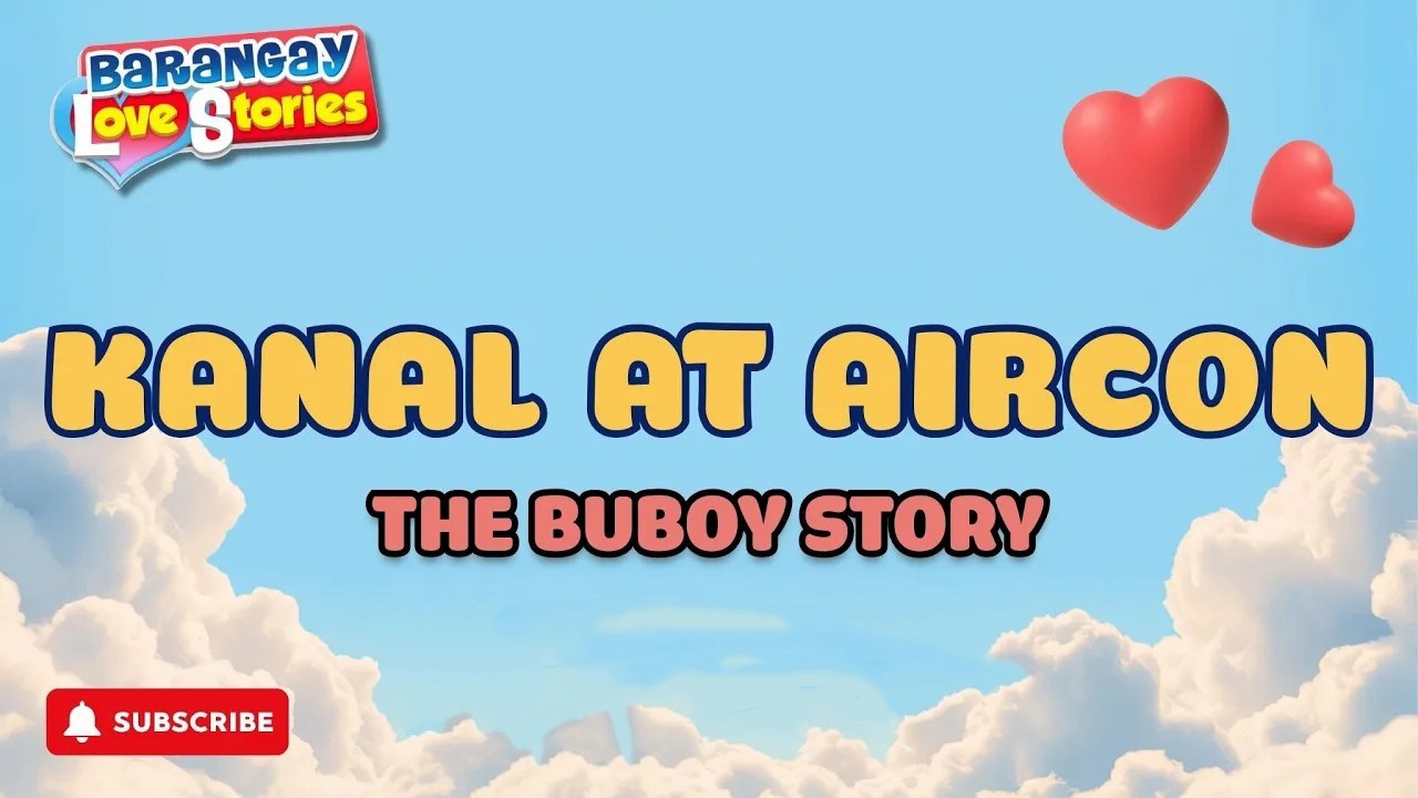 KANAL AT AIRCON - BUBOY _ BARANGAY LOVE STORIES _ PAPA DUDUT STORIES