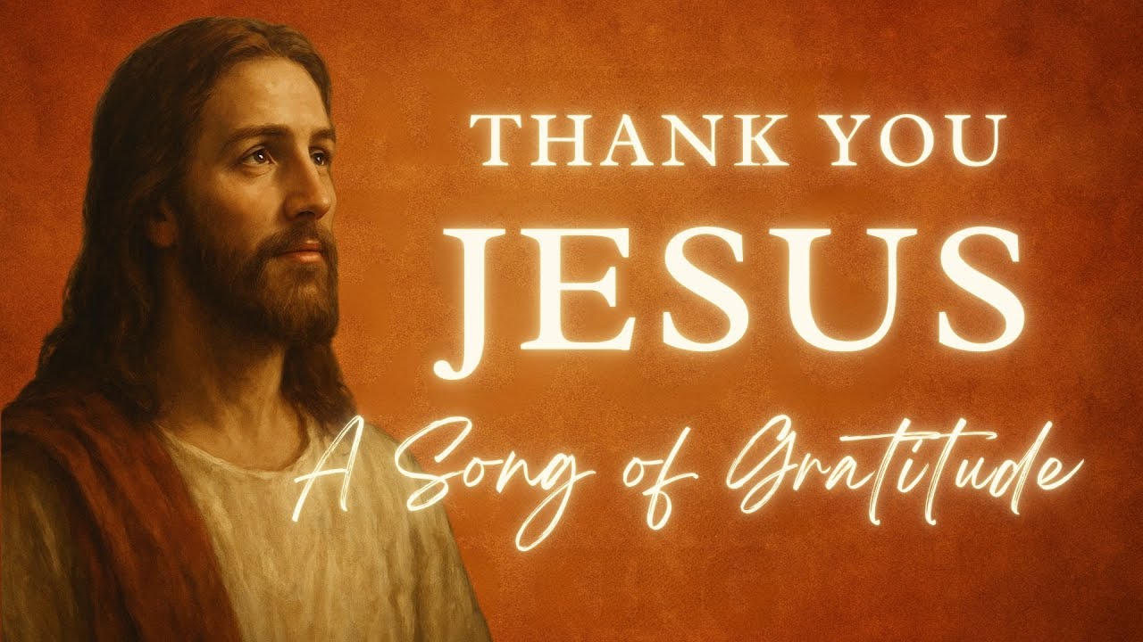 Thank You, Jesus (Lyric Video) – Heartfelt Worship Song of Gratitude & Praise