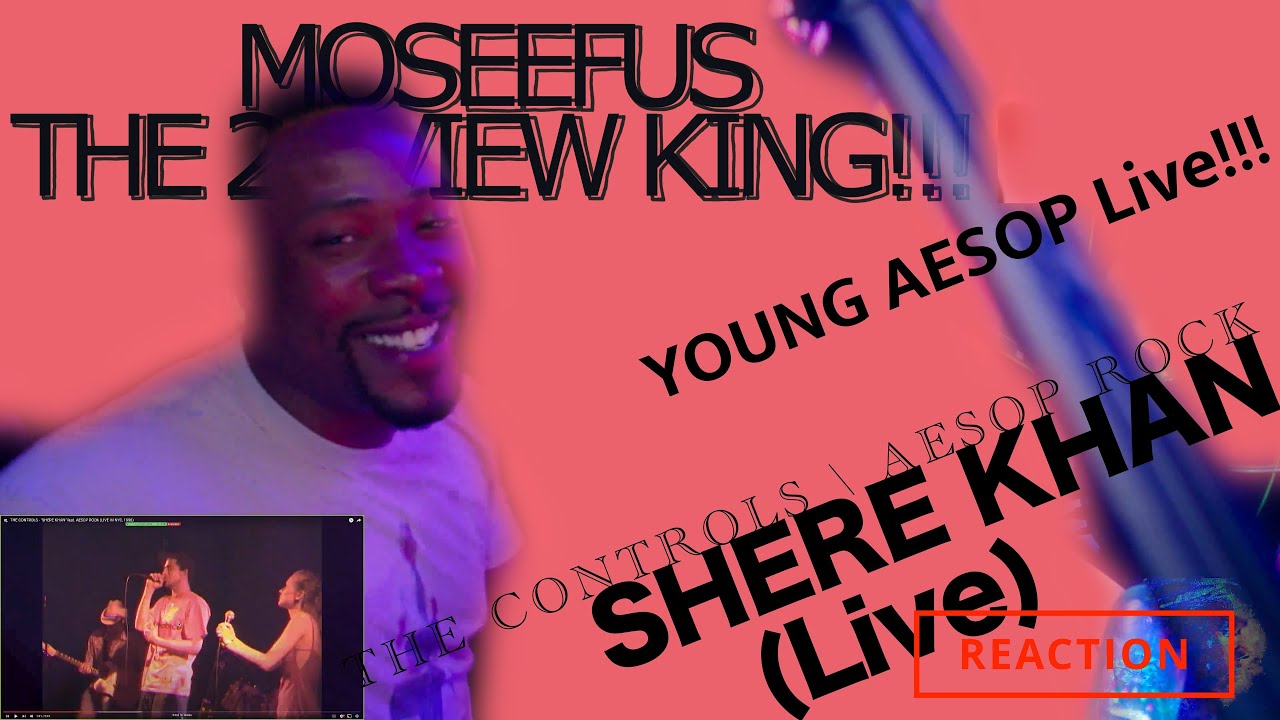 YOUNG AESOP Live!! THE CONTROLS | AESOP ROCK - SHERE KHAN (live) #reaction #moseefus #the20viewking