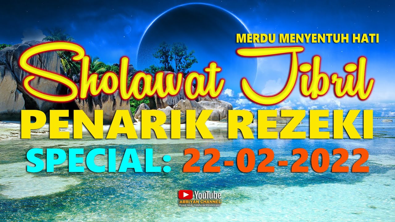Sholawat Nabi Merdu Penyejuk Hati - Sholawat Jibril Penarik Rezeki Special Tanggal Cantik 22-02-2022
