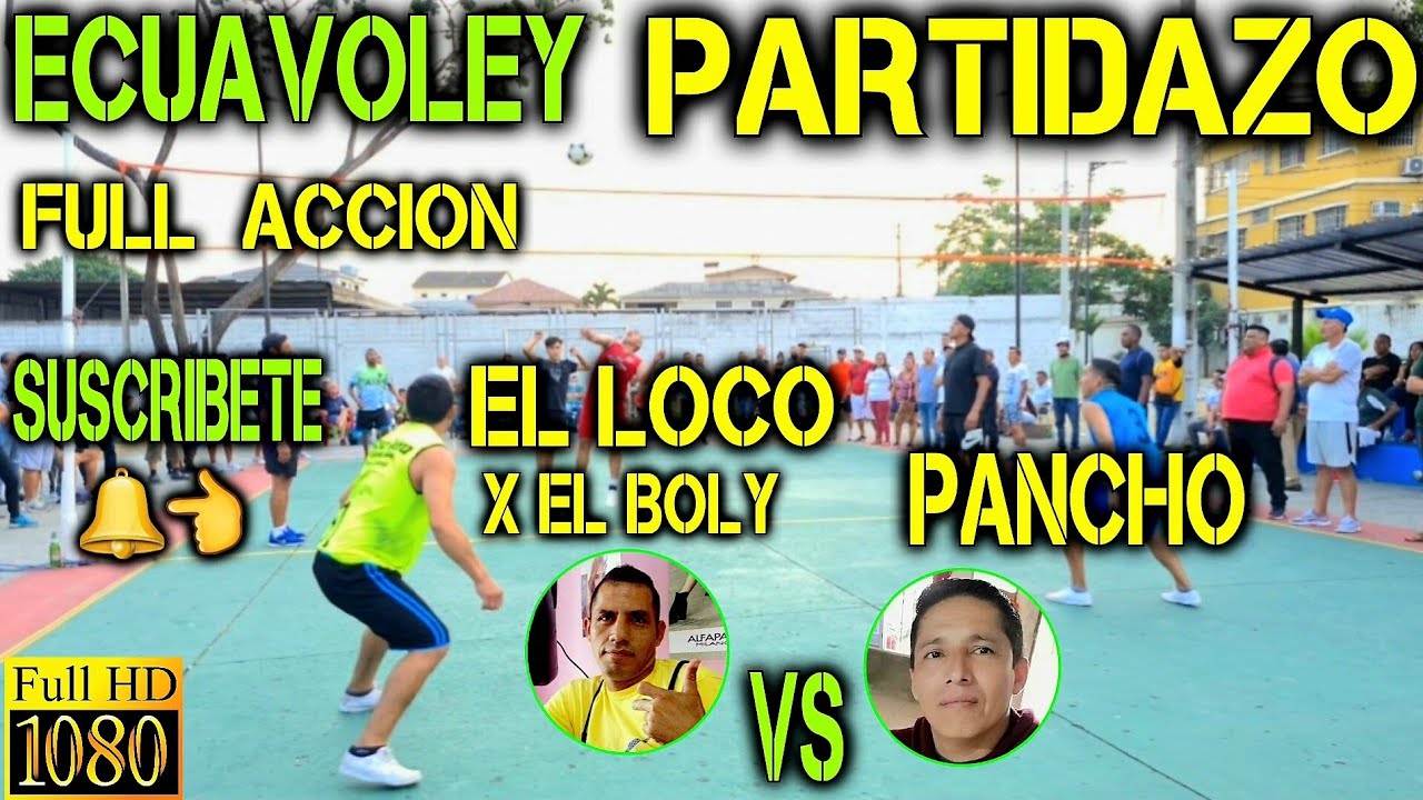 ECUAVOLEY EL LOCO X EL BOLY VS PANCHO / PARTIDAZO FULL ACCIÓN 🔥