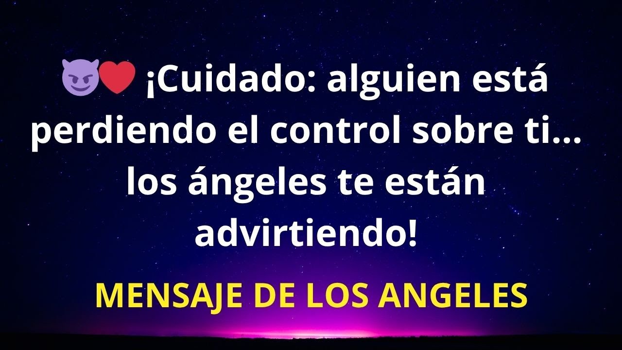 😈❤️ ¡Cuidado: alguien está perdiendo el control sobre ti... los ángeles te están advirtiendo!