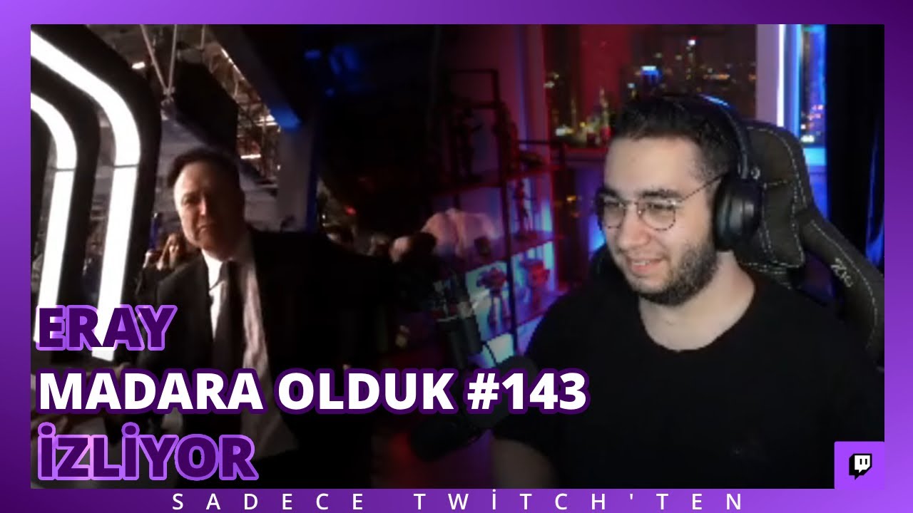 ERAY - MADARA OLDUK #143 İZLİYOR!