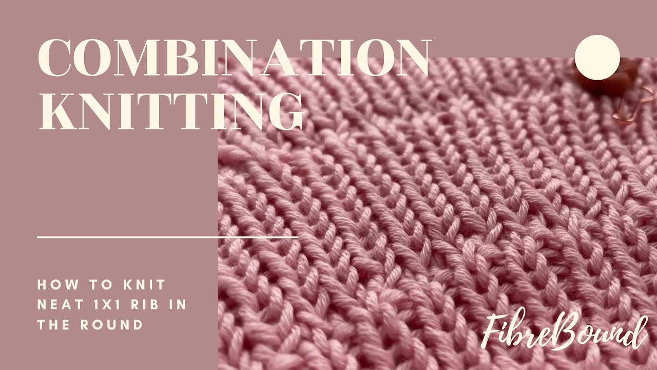 Knit neat 1x1 rib in the round with combination knitting
