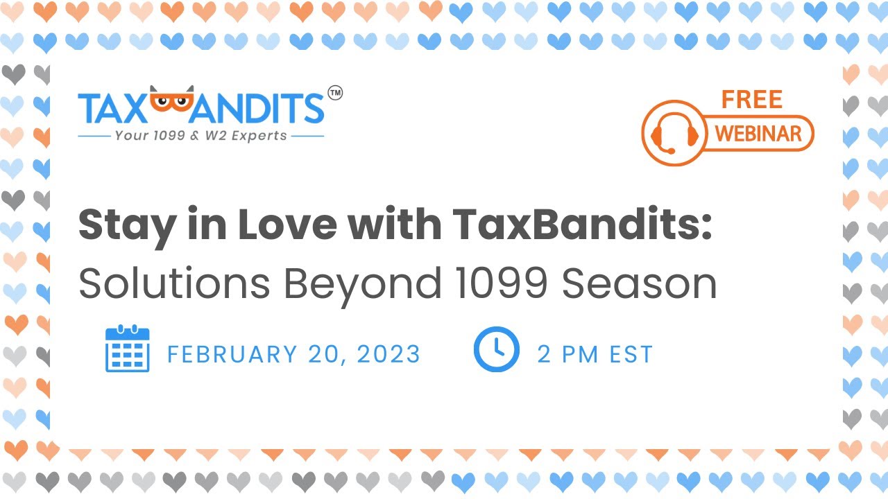 Stay in Love with TaxBandits: Solutions Beyond 1099 Season