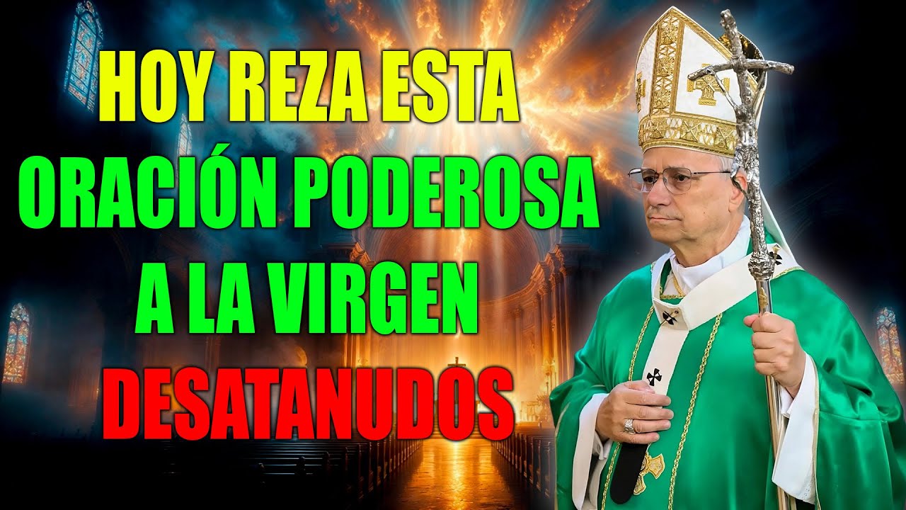HOY REZA Esta Oración Poderosa a la VIRGEN DESATANUDOS y Verás Tu Milagro – Papa León XIV