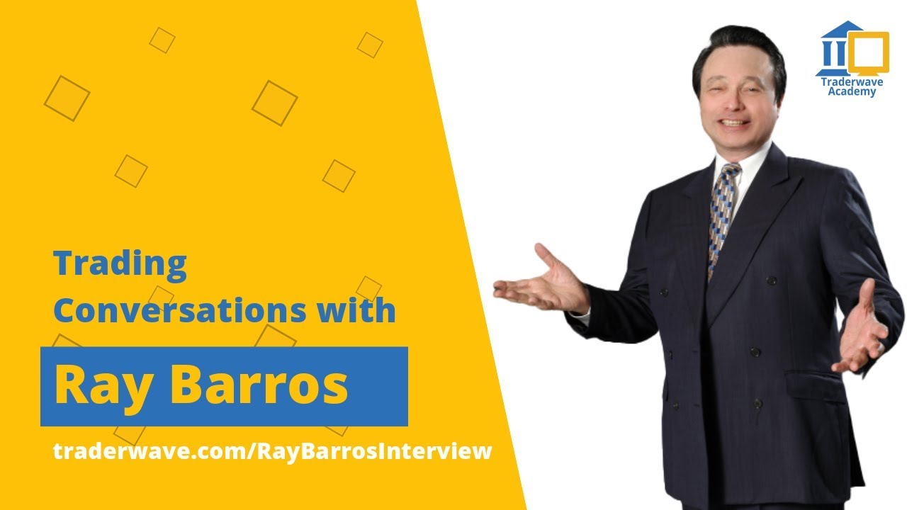 Trading Conversations with Ray Barros – Veteran trader who traded $20m into $943m in 20 years