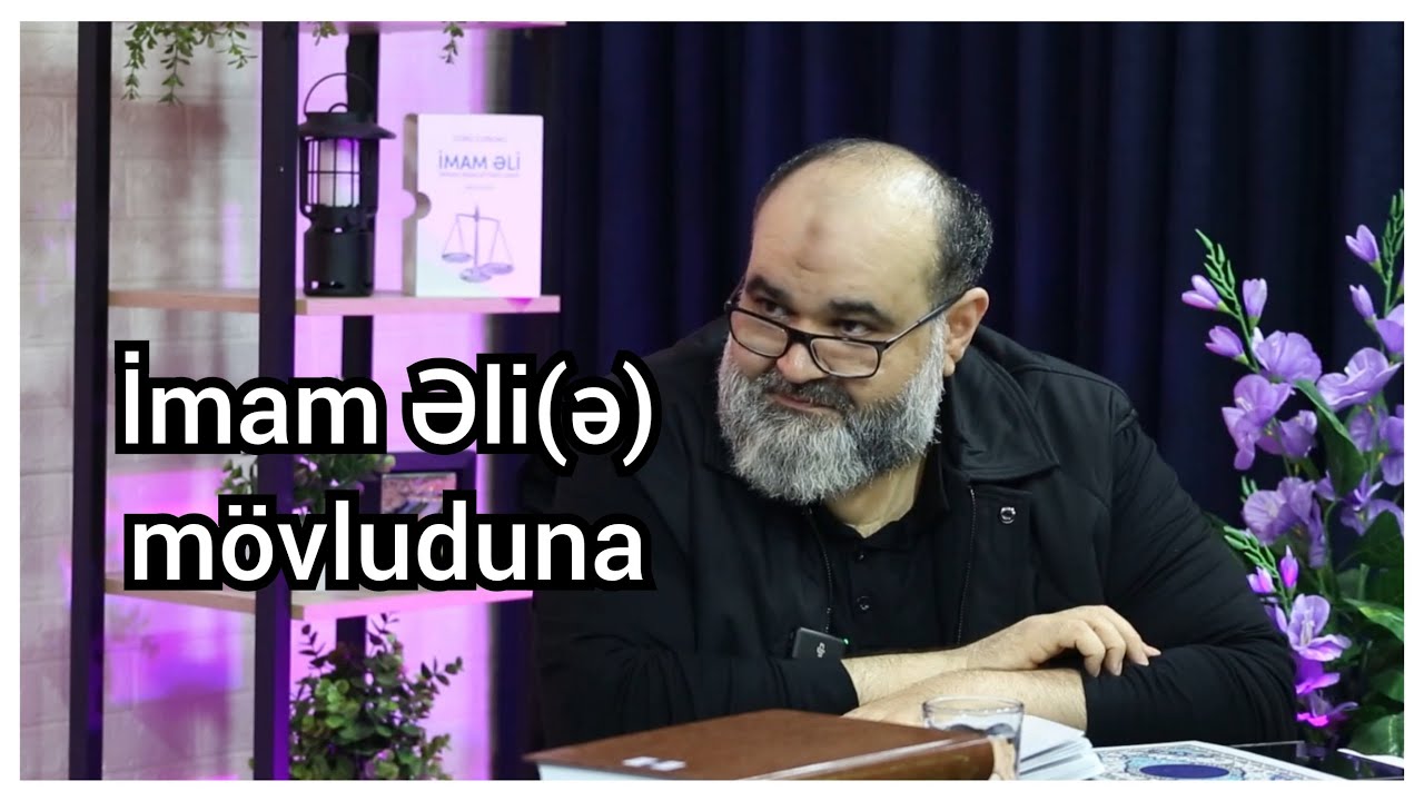 Bu söhbətə doymayacaqsız. Axund Azər, Samir Ağayev. İmam Əli(ə) - qəlbləri fəth edən şəxsiyyət