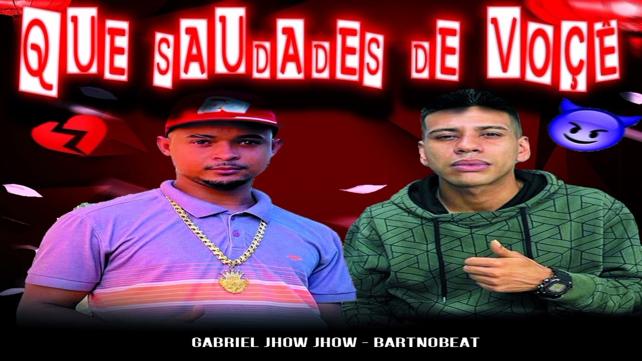 QUE-SAUDADES-DE-VOCE  - GABRIEL JHOW JHOW - BARTNOBEAT 