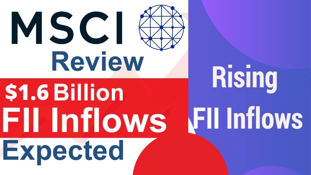 MSCI SEMI Annual Index Review│$ 1.6 Bn - Net FII Inflows expected on 27th May 2021.
