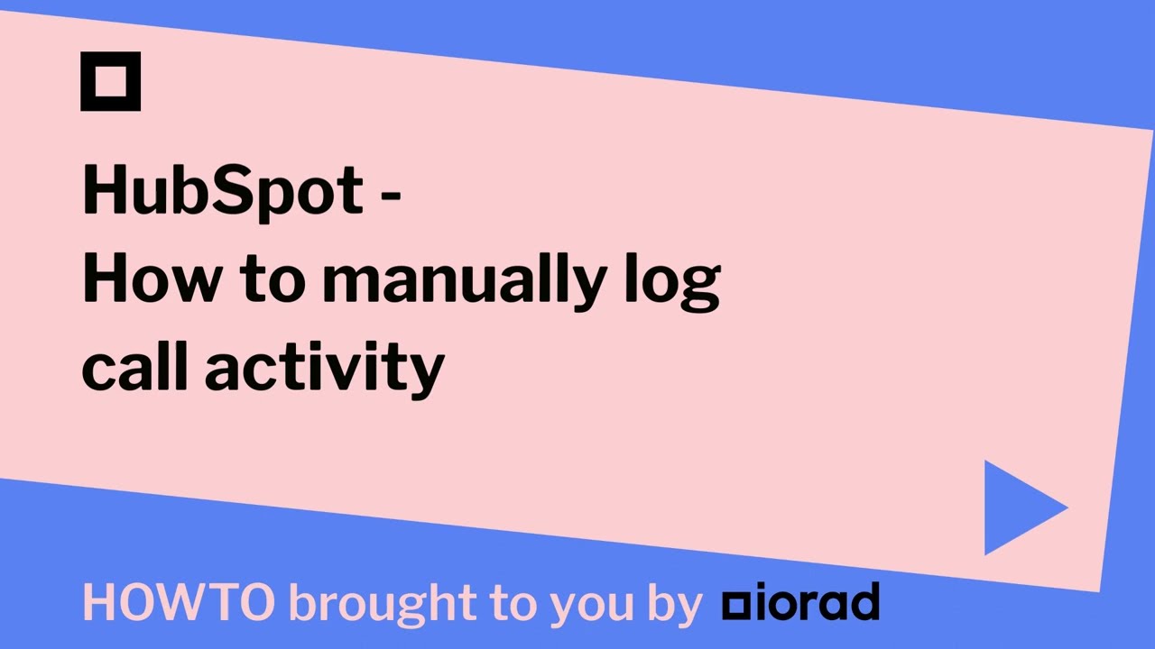 HubSpot - How to manually log call activity