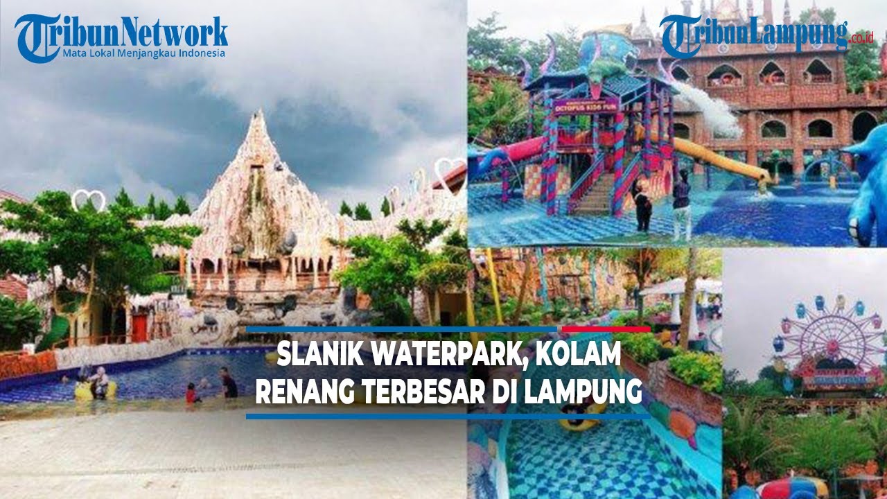 Slanik Waterpark, Kolam Renang Terbesar di Lampung