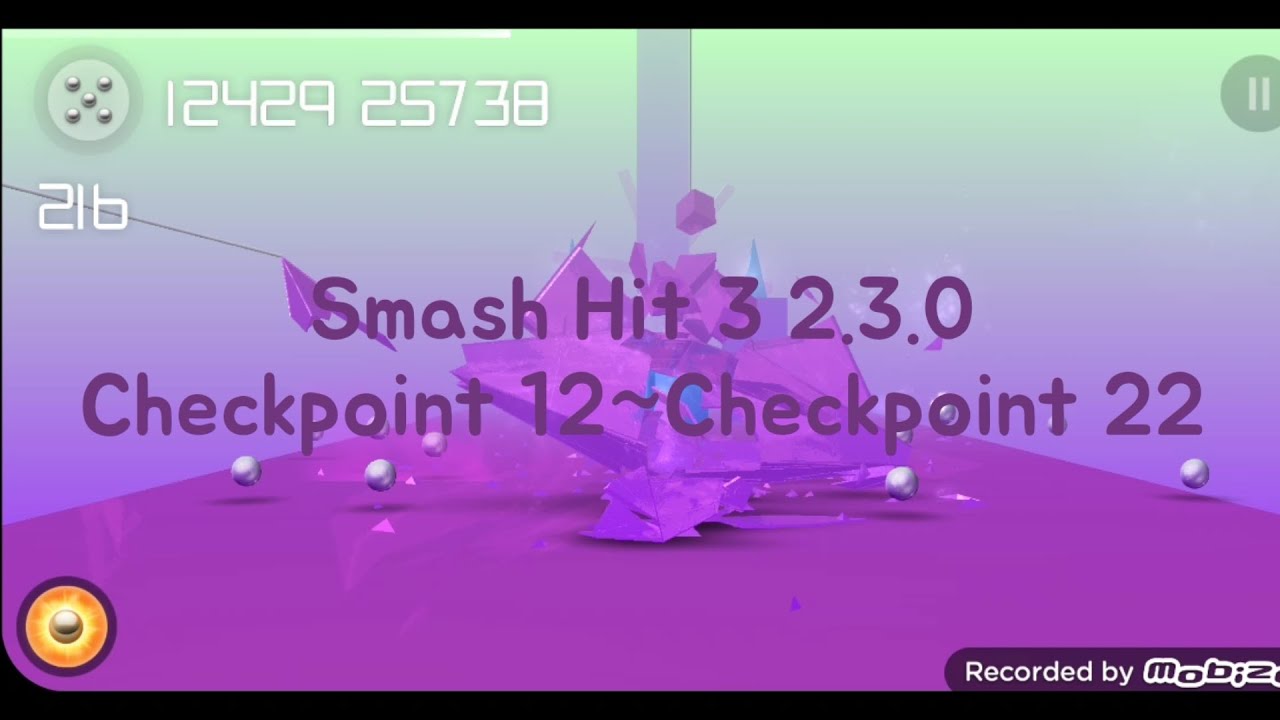 Smash Hit 3 2.3.0 Checkpoint 12~Checkpoint 22