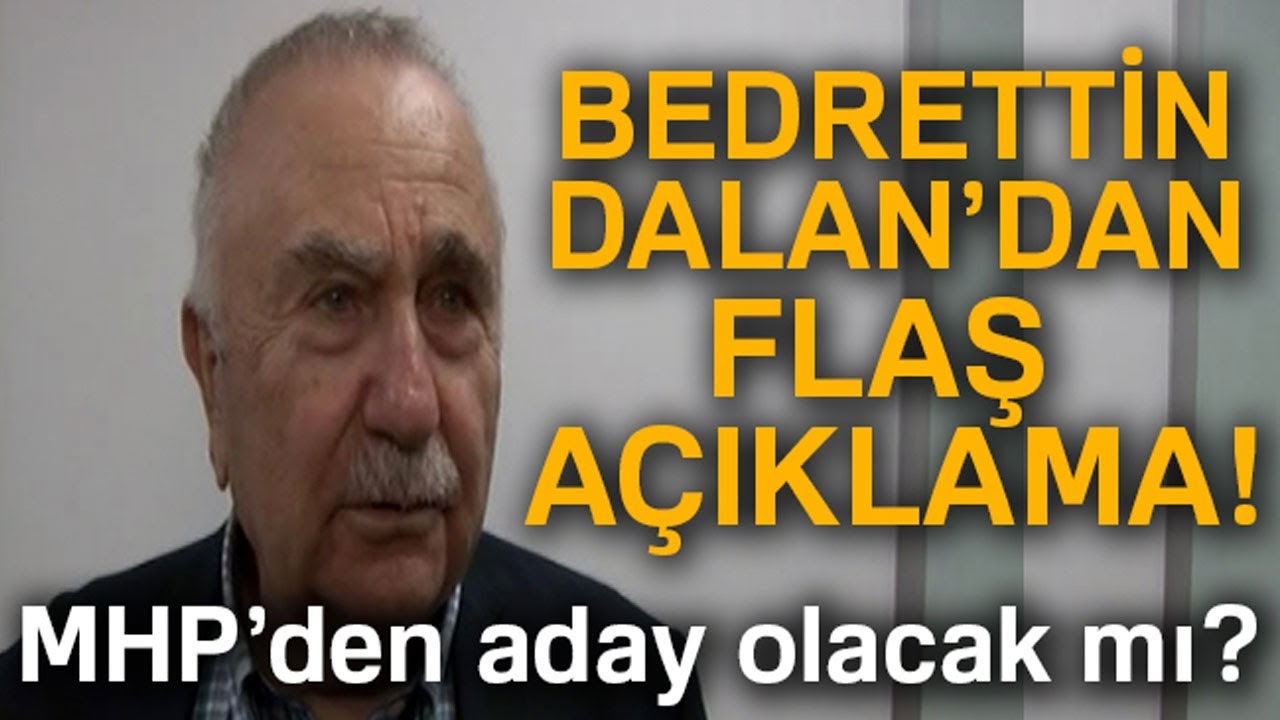 MHP İstanbul adayı Olduğu İddia Edilen Bedrettin Dalan'dan İlk Açıklama!