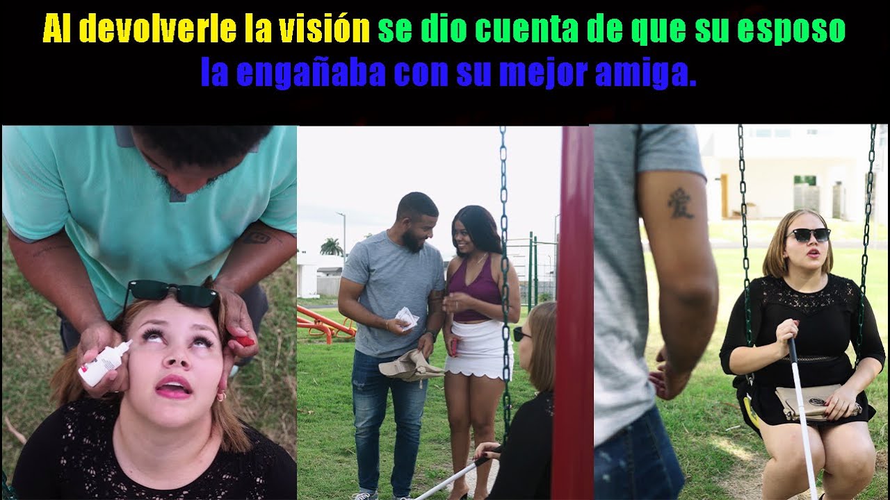 Al devolverle la visión se dio cuenta de que su esposo la engañaba con su mejor amiga.