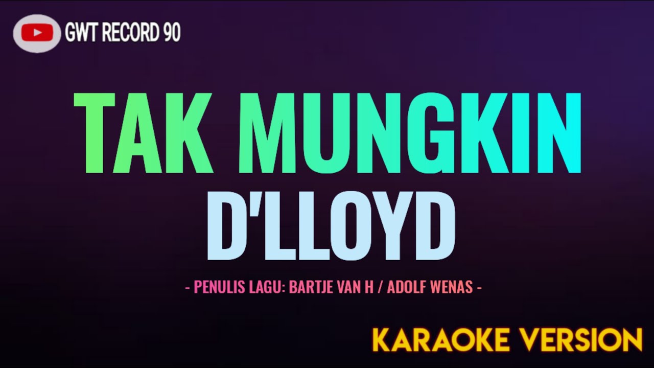 D'LLOYD - Tak Mungkin ( Karaoke )