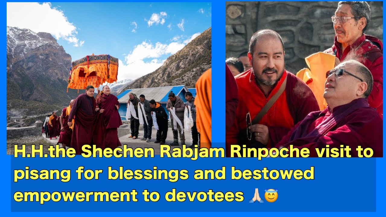 H.H.the Shechen Rabjam Rinpoche visit to pisang for blessings and bestowed empowerment to devotees
