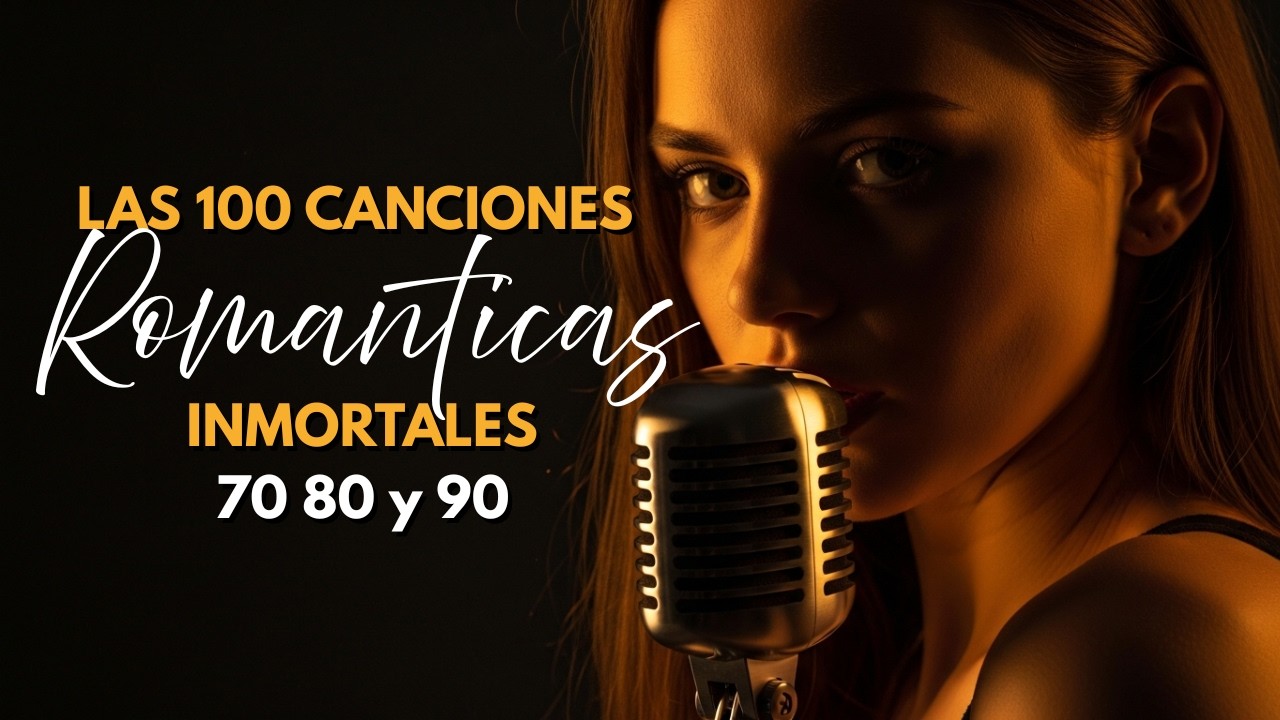 MÚSICA ROMÁNTICA DE TODOS LOS TIEMPOS 💕 100 Canciones de Amor Inmortales 70s 80s 90s