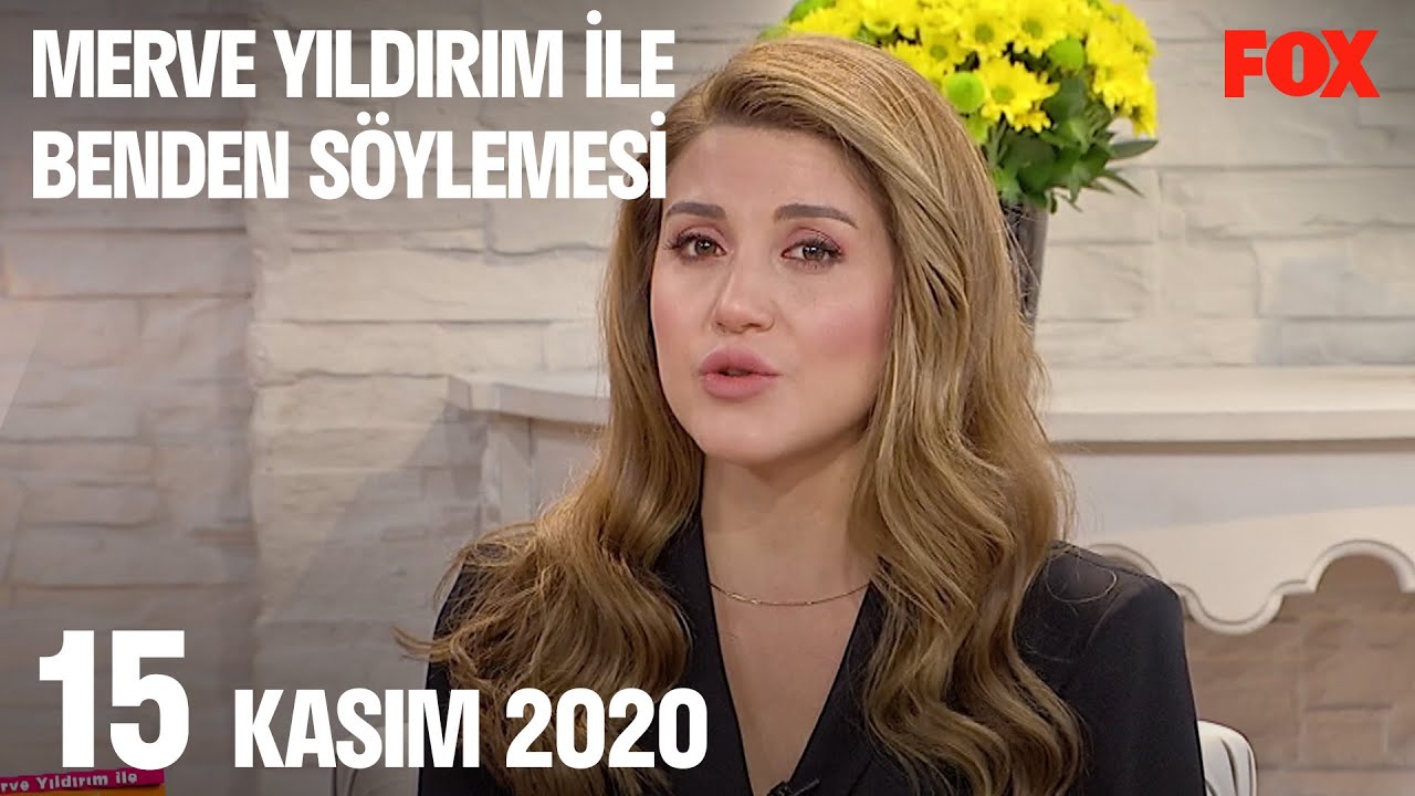 15 Kasım 2020 Merve Yıldırım ile Benden Söylemesi