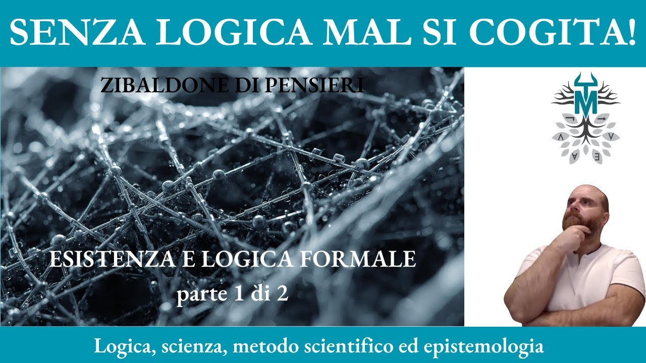 64. Esistenza e logica formale (parte 1 di 2)