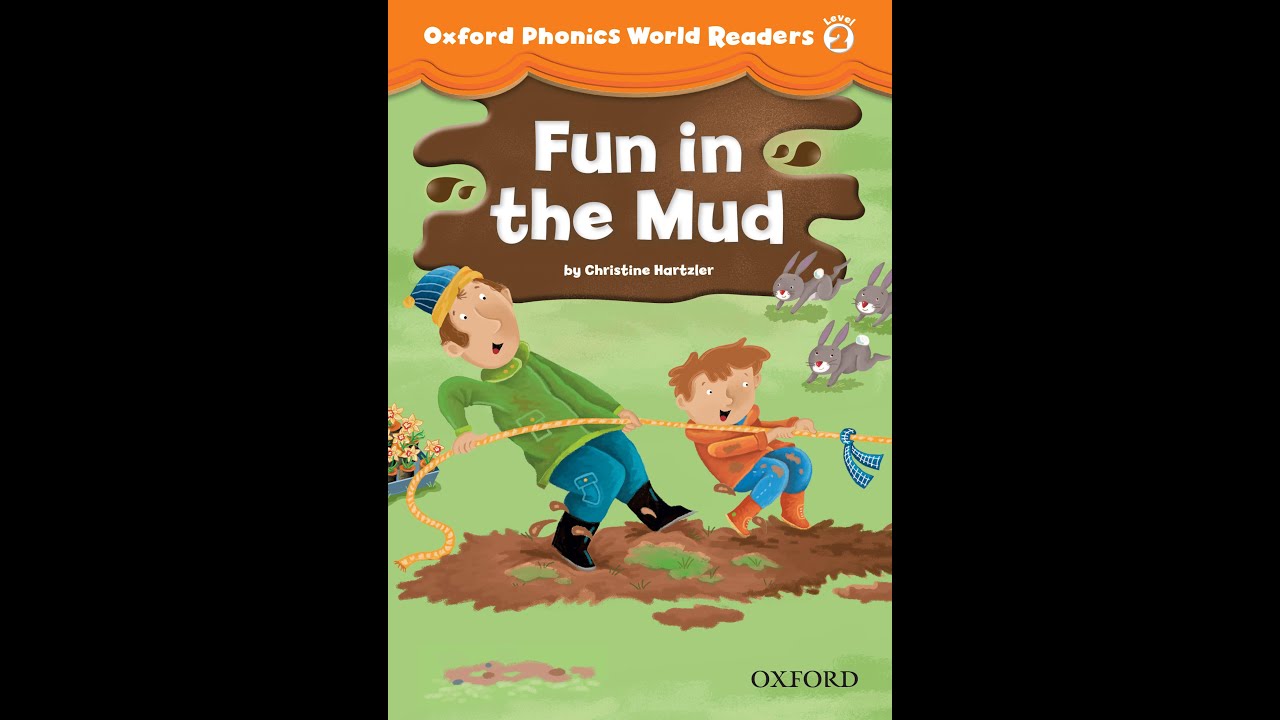 Fun in the Mud | Oxford Phonics World Readers Level 2