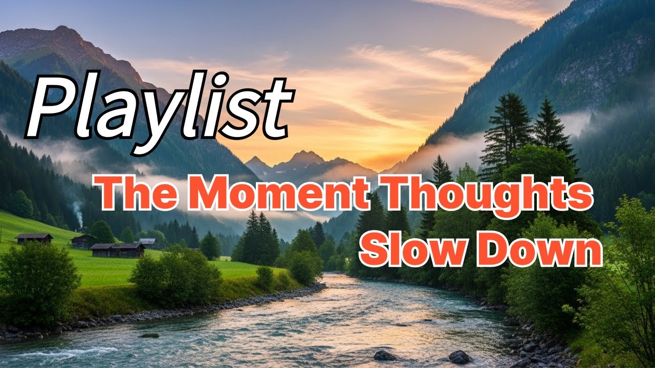 The Moment Thoughts Slow Down | Calm Playlist for Deep Reflection (2H 20M, No Ads)