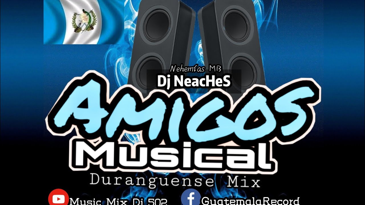 Duranguense Mix (Amigos Musical) - @Dj_Nehemias - (GuatemalaRecord) 502